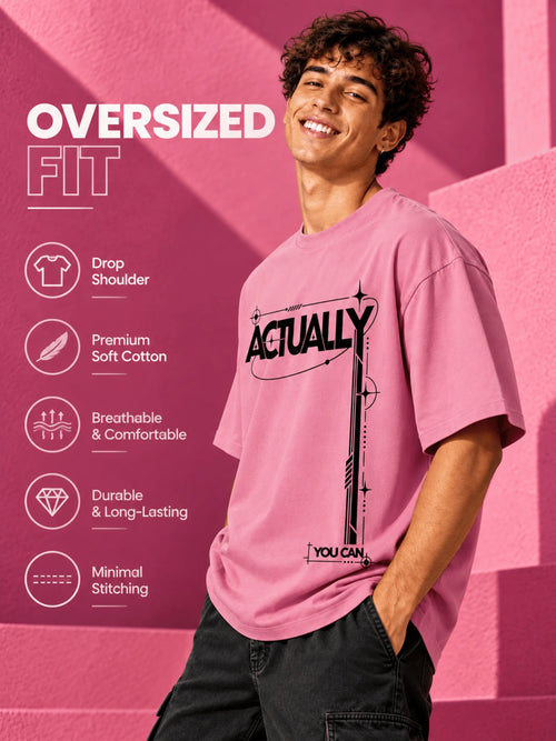 Excello Men's 'Actually You Can' Typography Oversized T-Shirt | Rose Pink